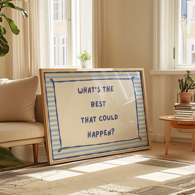Whats the Best That Could Happen Wandbild, Wohnwanddeko, Motivationsposte