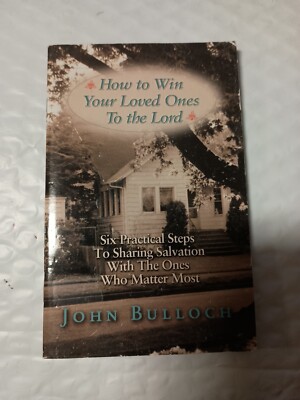 How to Win Your Loved Ones to the Lord by Johnn  Bulloch T13