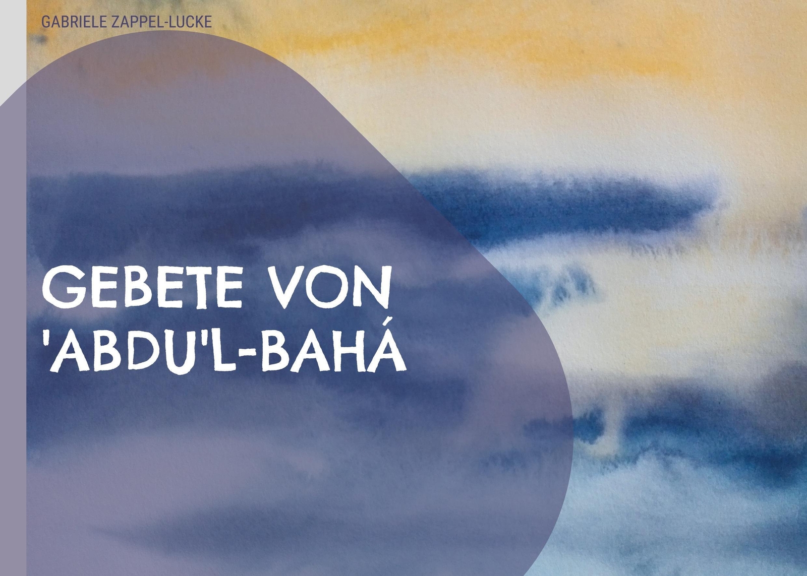 Thumbnail - Gabriele Zappel-lucke | Gebete Von 'abdu'l-bahá | Buch | Deutsch