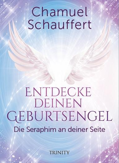 Entdecke Deinen Geburtsengel Chamuel Schauffert