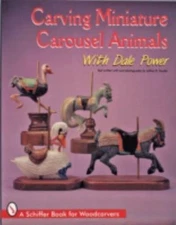 Carving Miniature Carousel Animals with Dale Power by Dale Power (1997, Trade...