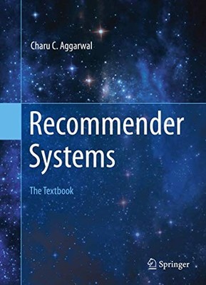 Recommender Systems: The Textbook - Hardcover By Aggarwal, Charu C. - GOOD