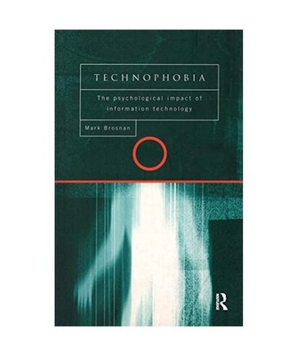 Technophobia: The Psychological Impact of Information Technology, Mark J. Brosna