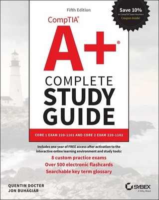 CompTIA A+ Complete Study Guide: Core 1 Exam 220-1101 and Core 2 Exam 220-11...