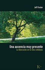 Jeff Foster Una Ausencia Muy Presente (Paperback) (UK IMPORT)