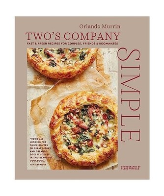 Two's Company: Simple: Fast & Fresh Recipes for Couples, Friends & Roommates: Fa