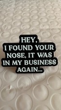 New Pin badge Sarcasm your nose in my business humour Uk Seller Combine postage