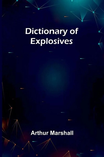 Dictionary Of Explosives Arthur Marshall Taschenbuch Englisch 2025 Alpha Edition-image