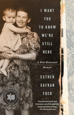 I Want You to Know We're Still Here: A Post-Holocaust... - Foer, Esther Safran