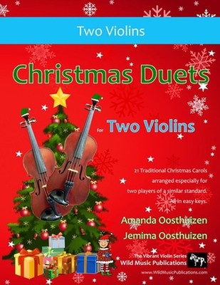 Christmas Duets for Two Violins: 21 Traditional Christmas Carols arranged for tw