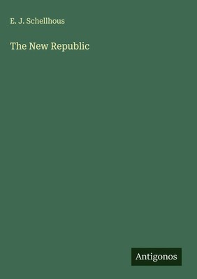 E. J. Schellhous | The New Republic | Buch | Englisch (2025) | Antigonos Verlag