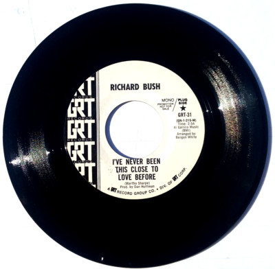RICHARD BUSH - I ve Never Been This Close To Love Before - 45 GRT 31 Promo