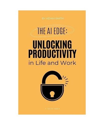 The AI Edge: Unlocking Increased Productivity in Life and Work 