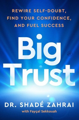 Big Trust | Rewire Self-Doubt, Find Your Confidence, and Fuel Success | Englisch