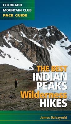 The Best Indian Peaks Wilderness Hikes Paperback James Dziezynski