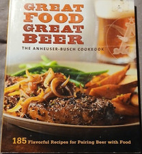 Anheuser-Busch Cookbook Great Food Great Beer 185 Recipes Pairing Beer with Food