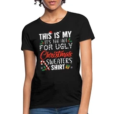 This Is Too Hot For Ugly Christmas Sweaters Shirt Women's T-Shirt
