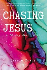 Chasing Jesus: A 60 day devotional Cassie Downs New Book 9780310