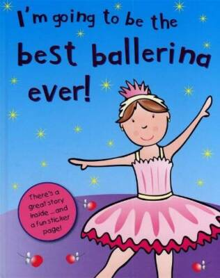 #ad Im Going to Be the Best Ballerina Ever Hardcover By Swanton Grace GOOD $3.99
