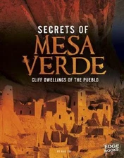 Secrets of Mesa Verde: Cliff Dwellings of the Pueblo by Fay, Gail
