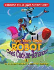Your Very Own Robot Goes Cuckoo-Bananas! by R A Montgomery: New