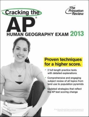 Cracking the AP Human Geography Exam, 2013 Edition (College Test Preparation)