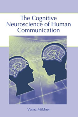 The Cognitive Neuroscience of Human Communication - Paperback NEW Mildner, Vesna