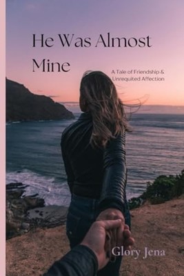 He Was Almost Mine!! - A Tale of Friendship and Unrequi - paperback NEW GLORY. J