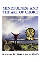 Mindfulness And The Art Of Choice Transform Your Life Karen Sherman Taschenbuch