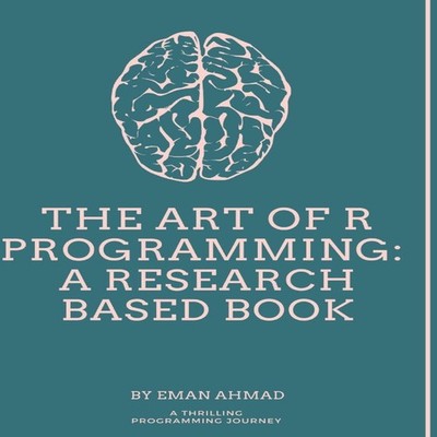 The Art of R Programming A research based book Eman Ahmad Paperba