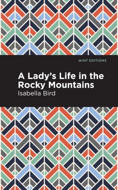 A Lady's Life In The Rocky Mountains Isabella L. Bird - Image 4
