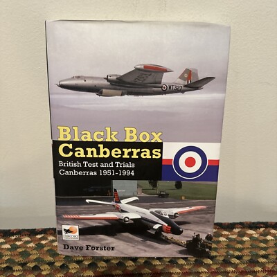 Black Box Canberras: British Test and Trials Canberras 1951-1994 by Dave Forster