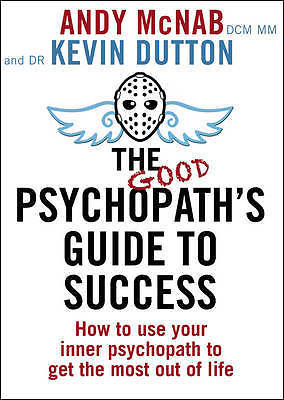 Good Psychopath's Guide to Success by Dutton, Kevin 