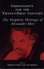 CHRISTIANITY FOR THE TWENTY-FIRST CENTURY: THE PROPHETIC By Aleksandr Men VG