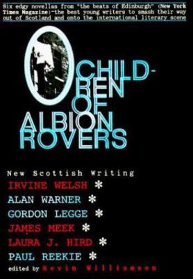 Children of Albion Rovers: An Anthology of New Scottish Writing Kevin Williamso