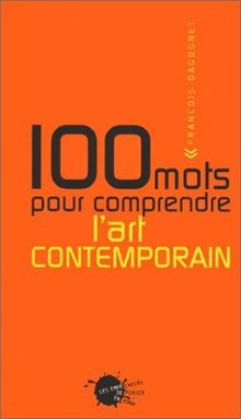 100 mots pour comprendre lart contemporain von Dag... | Buch | Zustand sehr gut