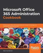 Microsoft Office 365 Administration Cookbook: Enhance your Office 365 produc...