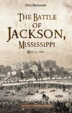 The Battle of Jackson, Mississippi, May 14, 1863 (Savas Beatie Battles & Leader