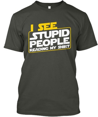 #ad #ad I See Stupid People Reading My T Shirt Made in the USA Size S to 5XL $25.78