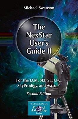 NexStar User's Guide II : For the LCM, SLT, SE, CPC, SkyPortal, and Astro Fi ...