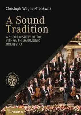 A Sound Tradition | A Short History of the Vienna Philharmonic Orchestra | Buch