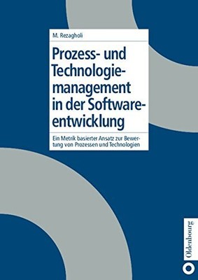 Prozess- und Technologiemanagement in der Softwareentwicklung (German Edition)