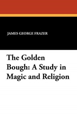 The Golden Bough: A Study in Magic and Religion - Paperback NEW Frazer, Sir Jam