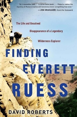 Finding Everett Ruess: The Life and Unsolved Disappearance of a Legendary Wilde
