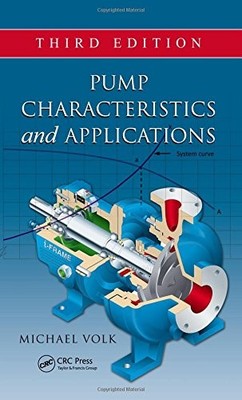 PUMP CHARACTERISTICS AND APPLICATIONS, THIRD EDITION By Michael Volk - Hardcover