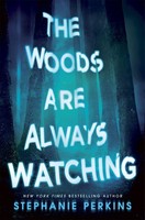 The Woods Are Always Watching Stephanie Perkins