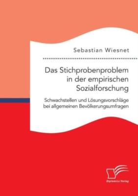 Das Stichprobenproblem In Der Empirischen Sozialforschung: Schwachstellen U...