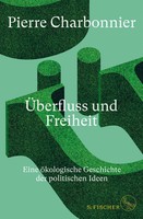 ÜBerfluss Und Freiheit Eine öKologische Geschichte Der Politischen Ideen Buch