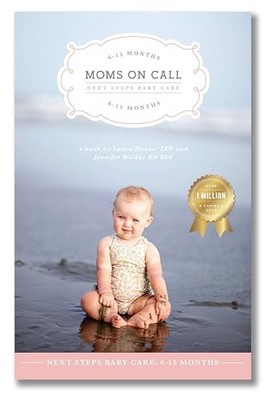 Moms on Call: Next Steps Baby Care - 6-15 Months