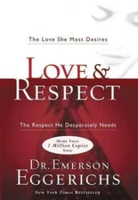 Love and   Respect: The Love She Most Desires; The Respect He Desperatel - GOOD